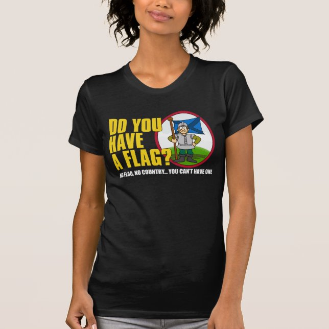 T-shirt Avez-vous un drapeau ? Chemise 3 (Devant)