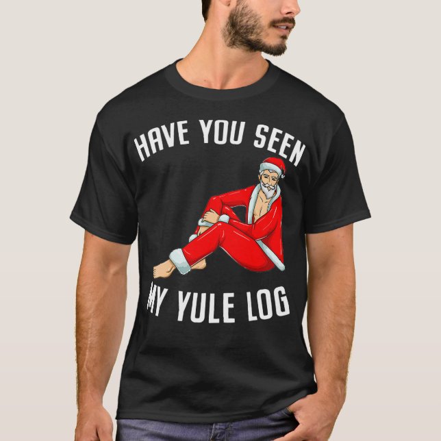 T-shirt Avez-Vous Vu Mon Yule Journal Sexy Père Noël Naugh (Devant)