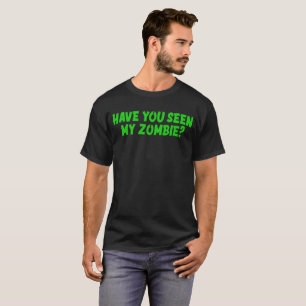 T-shirt Avez-Vous Vu Mon Zombie
