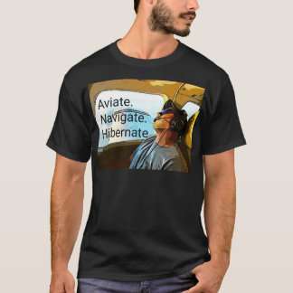 T-shirt Aviate Navigate Hibernate Pilot T Shirt.