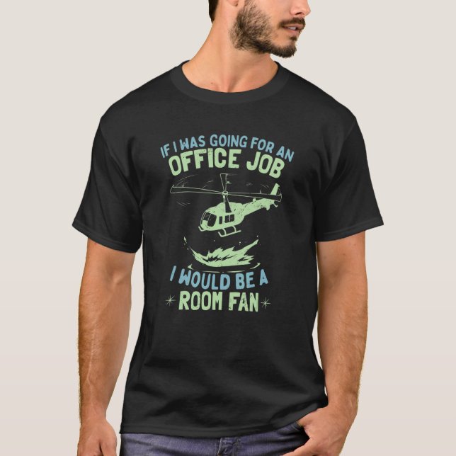 T-shirt Aviation Work Helicopter Pilot Saying (Devant)