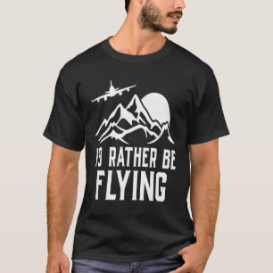 T-shirt Avion Pilote Avion Aviation Je préférerais être F