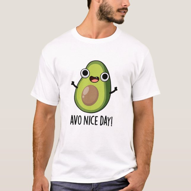 T-shirt Avo Nice Day amusant Avocado Pun (Devant)