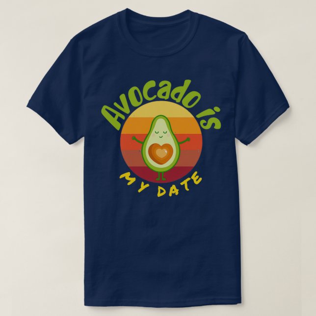 T-shirt Avocado est ma date Avocado Gift Vegetarian Vegeta (Design devant)