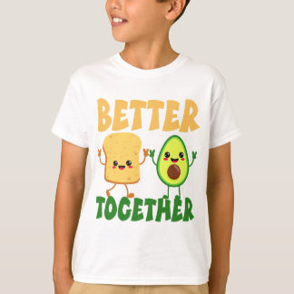 T-shirt Avocado Toast Better Together