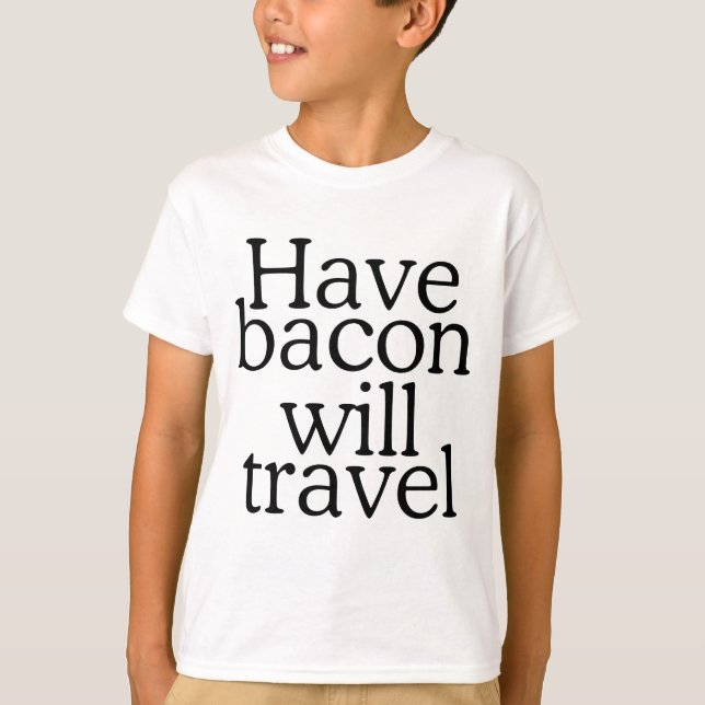 T-shirt Avoir Bacon va voyager Typographie (Devant)