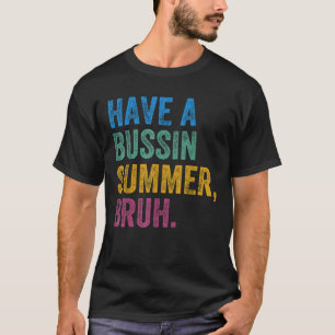 T-shirt Avoir Un Bussin Été Bruh Enseignant Dernier Jour D