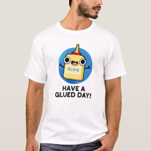 T-shirt Avoir Un Jour De Gluée Drôle Pun De Colle
