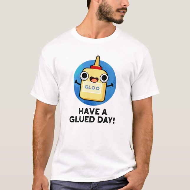 T-shirt Avoir Un Jour De Gluée Drôle Pun De Colle (Devant)