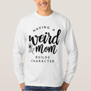T-shirt Avoir une maman bizarre construit un personnage po