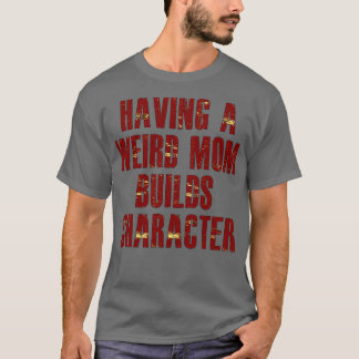 T-shirt avoir une mère bizarre construit un caractère