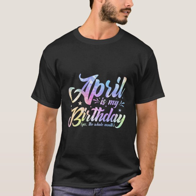 T-shirt Avril Est Mon Anniversaire Oui Tout Le Mois Avril  (Devant)