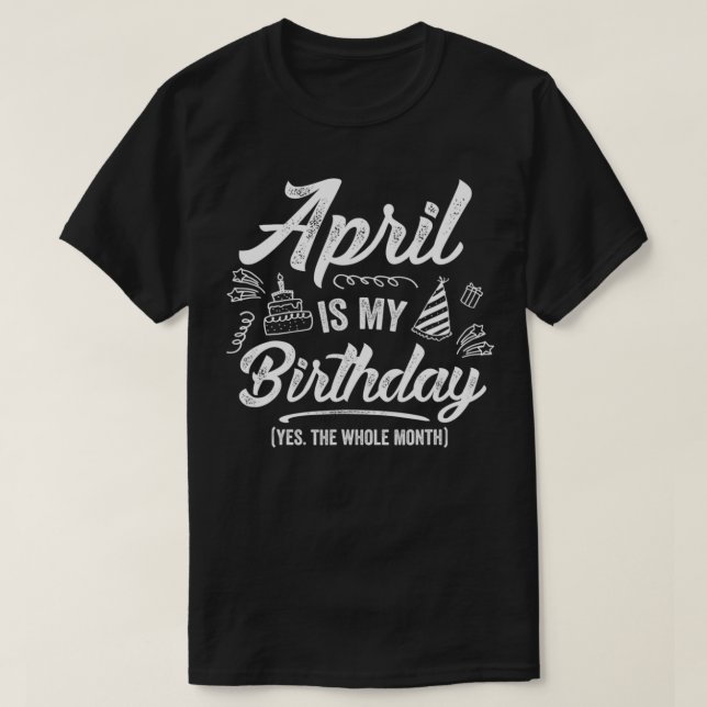 T-shirt Avril Est Mon Anniversaire Oui Tout Le Mois Drôle  (Design devant)