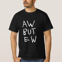 Aw Mais Ew Blackt-shirt