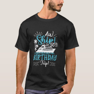 T-shirt Aw Ship C'est mon 50e anniversaire Voyage Birthday