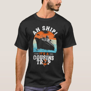 T-shirt Aw Ship C'est Un Cousins Voyage Cousins Croisière 