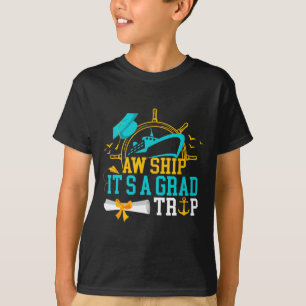 T-shirt Aw Ship C'est un Grad Trip Graduation Cruise Ship