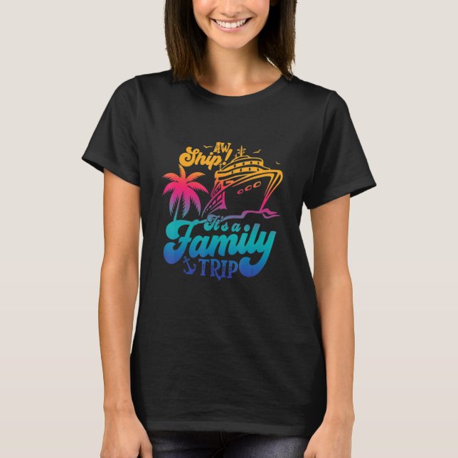 T-shirt Aw Ship ! C'est un voyage en famille, une croisièr (Devant)