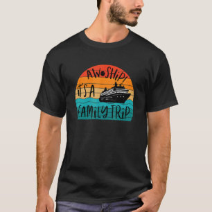 T-shirt Aw Ship C'est une croisière de vacances en famille