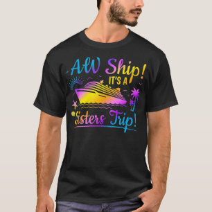 T-shirt Aw Ship It a Sisters Trip Besties Cruise Vacay Su