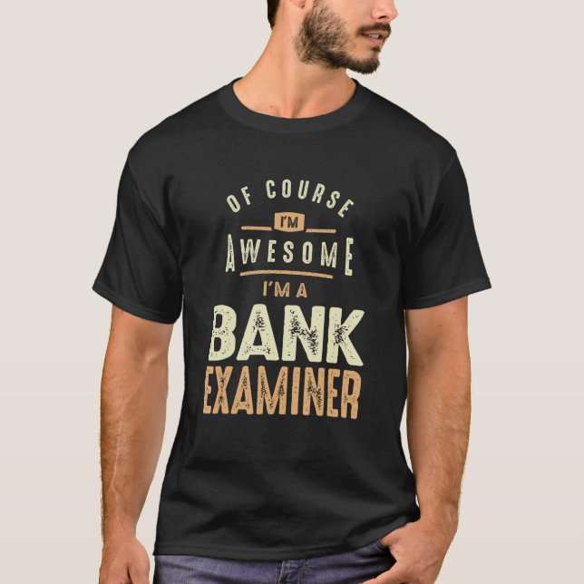 T-shirt Awesome Bank Examiner (Devant)