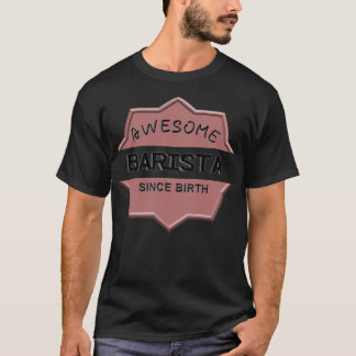 T-shirt Awesome Barista depuis la naissance