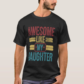 T-shirt Awesome Comme Ma Fille Drôle Fier Papa Pères D