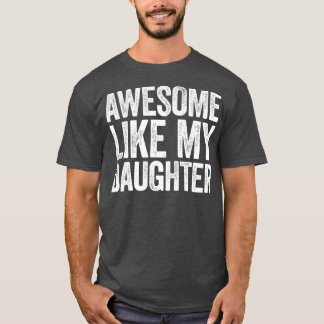 T-shirt Awesome Comme Ma Fille Parents Jour Cadeau