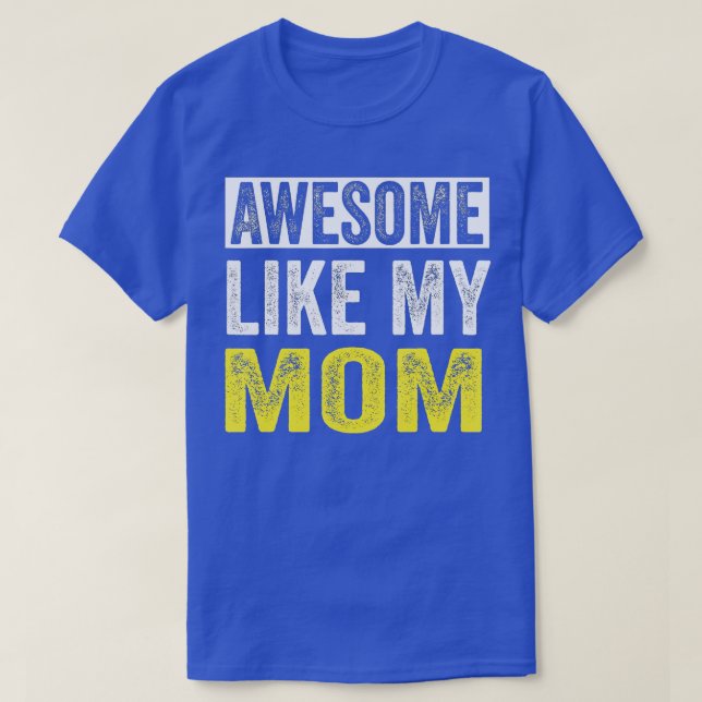 T-shirt Awesome Comme Ma mère Fête de la Mère (Design devant)