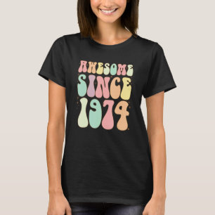 T-shirt Awesome Depuis 1974 Anniversaire 48 Ans Femmes Me