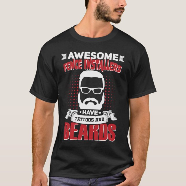 T-shirt Awesome Fence Installers Job Coworker Tattoo Beard (Devant)