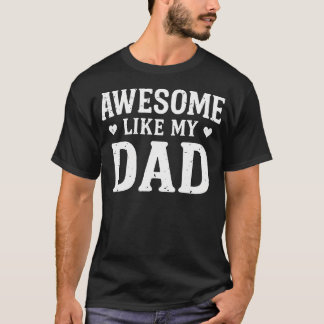 T-shirt Awesome Like My Dad Shirt Kids Daughter Dad And So