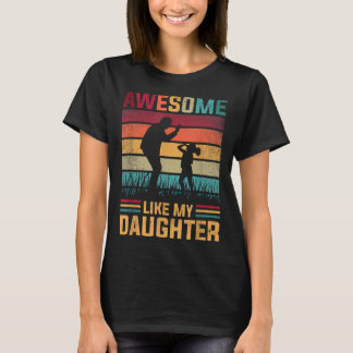 T-shirt Awesome Like My Daughter Father Day From Daughter 