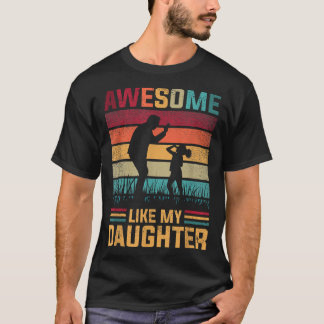 T-shirt Awesome Like My Daughter Father Day From Daughter 
