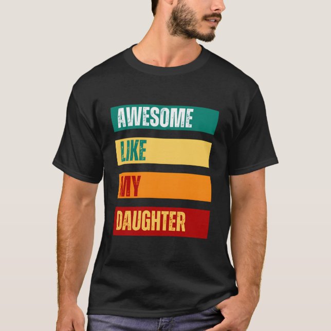 T-shirt Awesome Like My Daughter Father'S Day Mothers Day (Devant)
