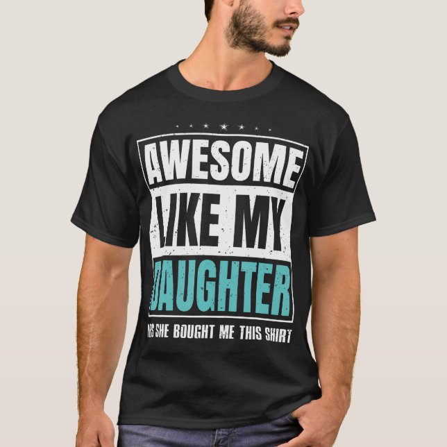 T-shirt Awesome Like My Daughter Fathers Day Yes She Bough (Devant)