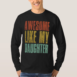 T-shirt Awesome Like My Daughter Fatheru2019s Day Retro V