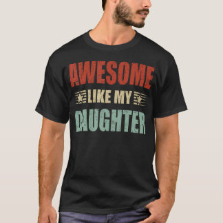 T-shirt Awesome Like My Daughter 	 Funny Fathers Day Dad S