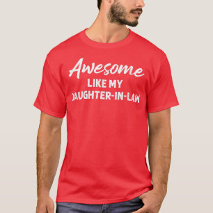 T-shirt Awesome Like My Daughter in Law Funny Mother Fathe