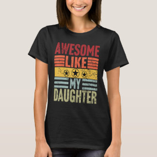 T-shirt Awesome Like My Daughter Men Fathers Day Dad