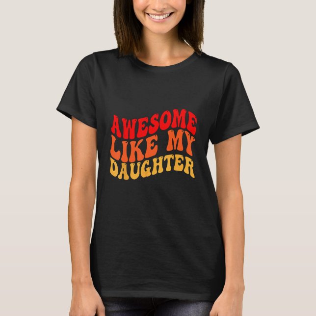 T-shirt Awesome Like My Daughter Retro Men Dad Funny Fathe (Devant)