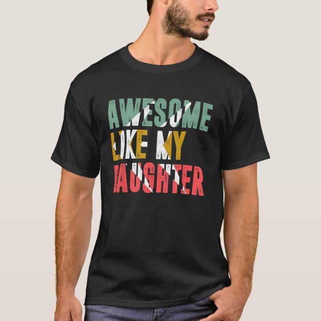 T-shirt Awesome Like My Daughter Retro Men Dad Funny Fathe (Devant)