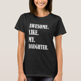T-shirt Awesome Like My Daughters Father's day family humo