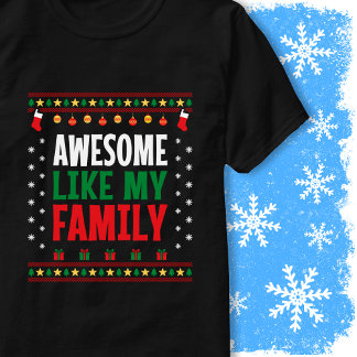 T-shirt Awesome Like My Family Matching Christmas Sweater