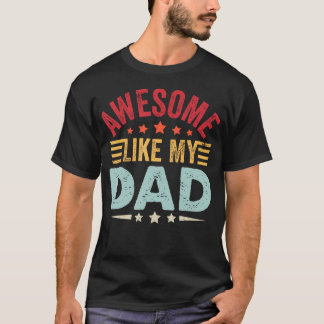 T-shirt Awesome Like My Father Funny Dad Quote Fathers Day