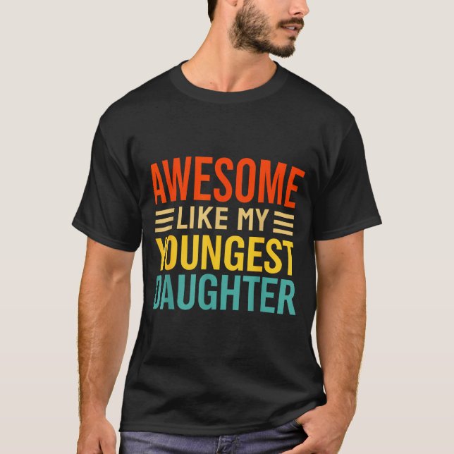 T-shirt Awesome Like My Youngest Daughter Funny Men Dad Fa (Devant)
