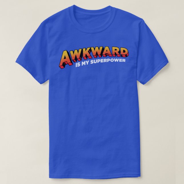 T-shirt Awkward est ma superpuissance (Design devant)