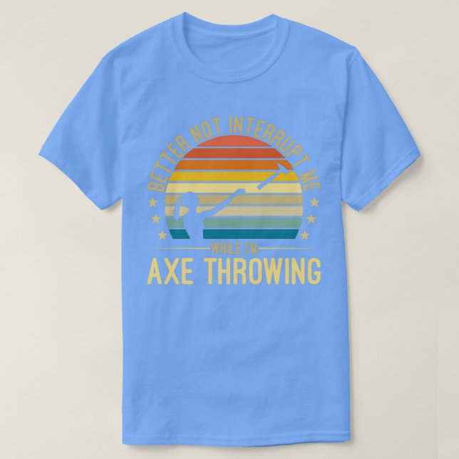 T-shirt Ax Jeter Mieux Ne Pas Interrompre Hatchet 1 (Design devant)
