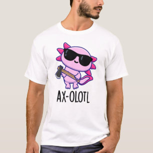 T-shirt Ax-olotl Funny Animal Axolotl Pun