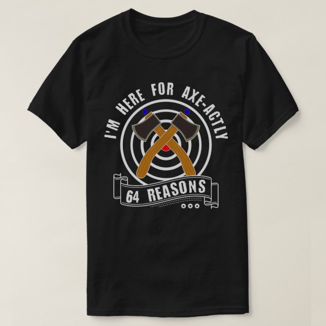 T-shirt AxeActly 64 Raisons Hatchet Thrower Drôle Ax Thro (Design devant)